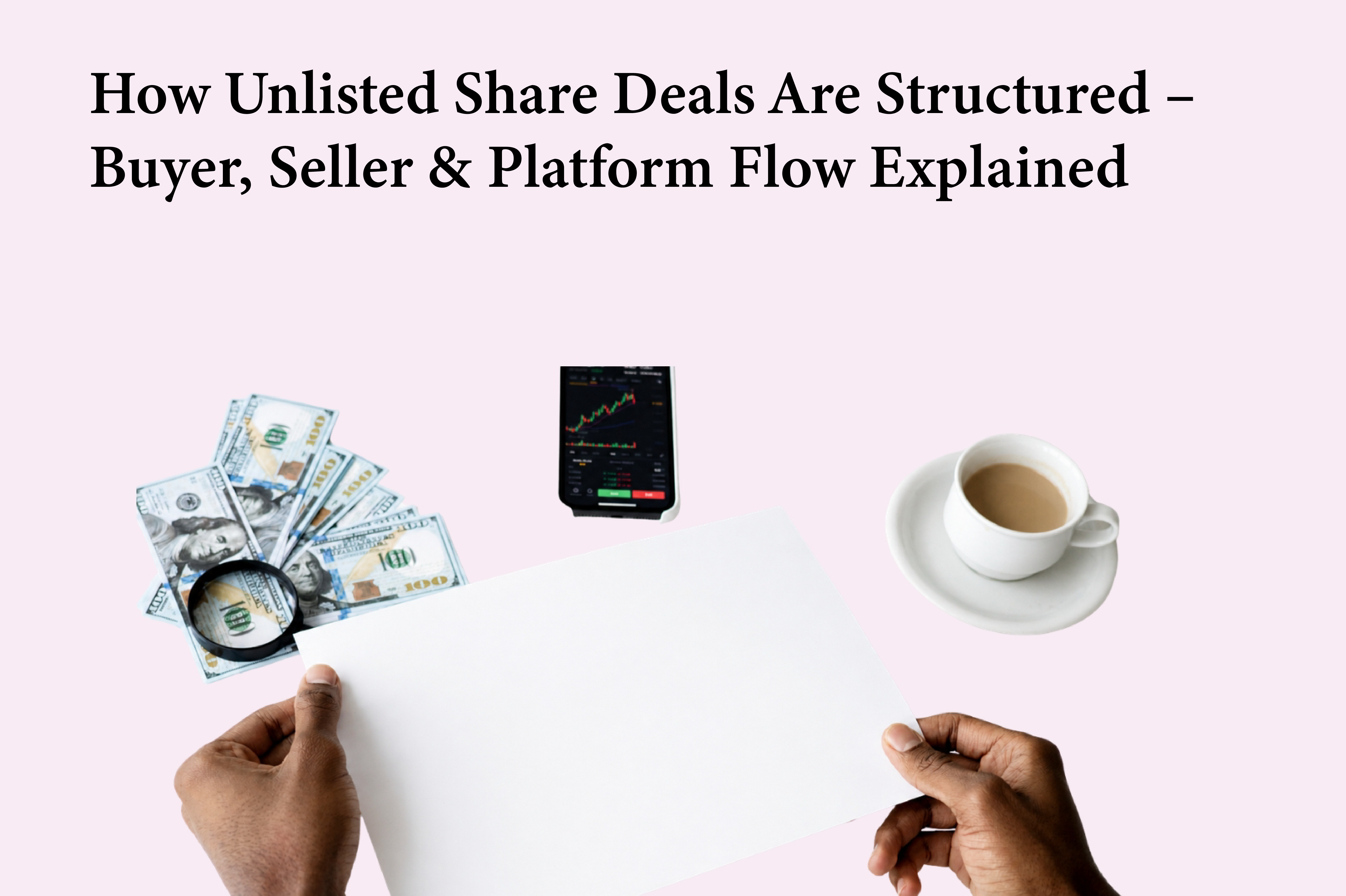 How Unlisted Share Deals Are Structured – Buyer, Seller & Platform Flow Explained
