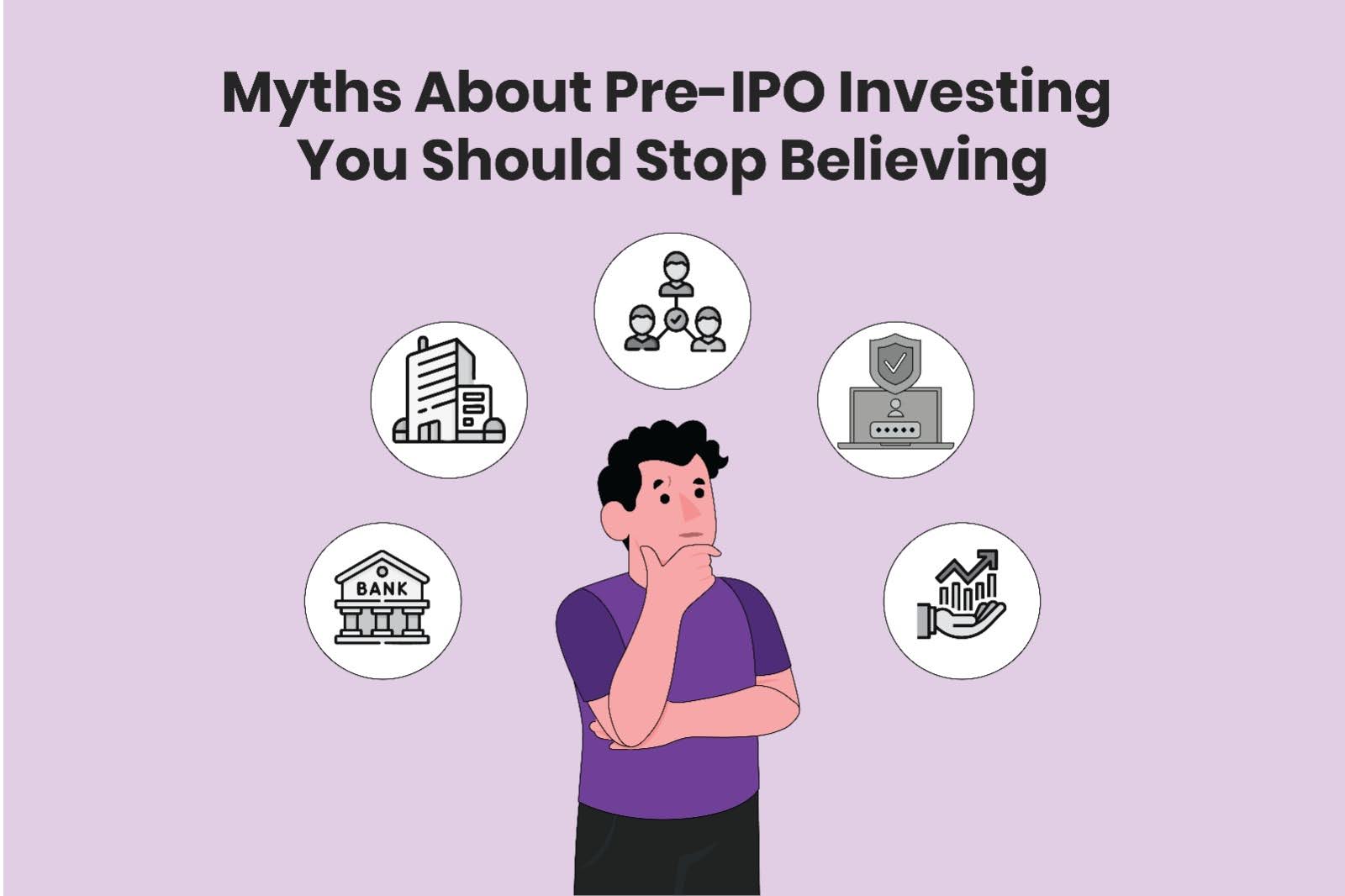 Myths About Pre-IPO Investing You Should Stop Believing